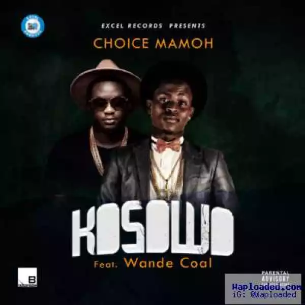 Choice Mamoh - Kosowo (Refix) (ft. Wande Coal)